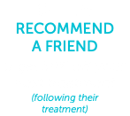 OFFER: Recommend  a Friend & get 50% off your next treatment (following their  treatment)
